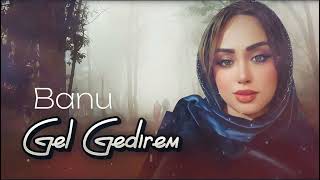 Banu  Gel Gedirem 2023 Resmi Musiqi [upl. by Eveineg996]