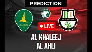 Al Khaleej VS Al Ahli  Saudi Pro League Match Prediction [upl. by Aicelet]