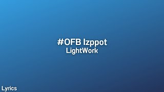 OFB Izzpot  LightWork  Lyrics [upl. by Shaeffer]