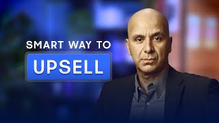 The Smart Way to Upsell Increase value without the pushy tactics [upl. by Maguire]