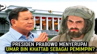 PRESIDEN PRABOWO MENYERUPAI UMAR BIN KHATTAB SEBAGAI PEMINPIN [upl. by Carlyle]