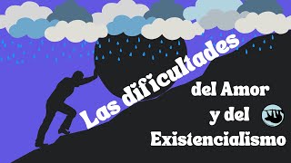 Las dificultades del amor y el existencialismo [upl. by Nehttam]