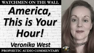 “America This is Your Hour” – Powerful Prophetic Encouragement from Veronika West [upl. by Braynard]