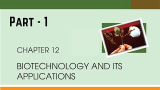 Ch  12 Biotechnology And Its Applications Reading  1 [upl. by Elleinahc]