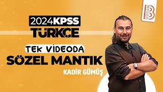 KPSS Türkçe  Tek Videoda SÖZEL MANTIK  Kadir GÜMÜŞ  2024 [upl. by Allissa]