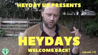 HEYDAYS Episode 11 Welcome Back Heyday UK [upl. by Ball]