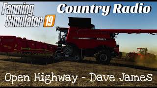 Farming Simulator 19  Country Radio Open Highway  Dave James [upl. by Oniluap]