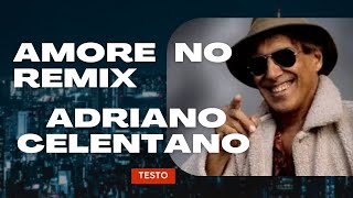 Amore No Remix  Adriano Celentano  Testo [upl. by Lowndes646]