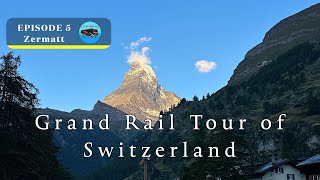 Ep5 Grand Rail Tour of Switzerland Zermatt [upl. by Ahselrac74]