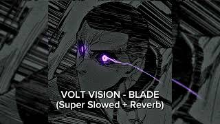 VOLT VISION  BLADE Super Slowed  Reverb [upl. by Annawal]