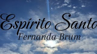 Espírito Santo ☆ Fernanda Brum ☆ Com legenda [upl. by Inaliel964]