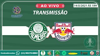 Ao Vivo Palmeiras x Red Bull Bragantino  Campeonato Paulista 2021  Web Rádio Verdão [upl. by Eetse]