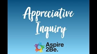 What is Appreciative Inquiry [upl. by Madea174]