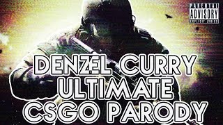 Denzel Curry Ultimate CSGO Parody [upl. by Nadabus369]