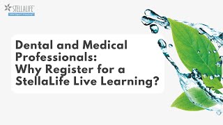 Dental and Medical Professionals Why Register for a StellaLife Live Learning [upl. by Ibrahim]