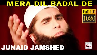 MERA DIL BADAL DE  JUNAID JAMSHED  OFFICIAL HD VIDEO  HITECH ISLAMIC  BEAUTIFUL NAAT [upl. by Nemracledairam]