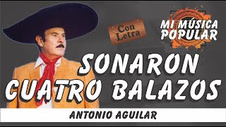 Sonaron Cuatro Balazos  Antonio Aguilar  Con Letra Video Lyric [upl. by Lias]