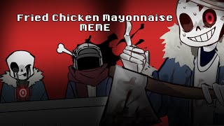 Fried chicken mayonnaise MEME Sans Aus  Undertale Aus  Murdertime trio  Cross amp Slash Sans [upl. by Christabelle]