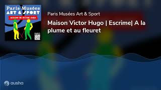 Maison Victor Hugo  Escrime A la plume et au fleuret [upl. by Ingeborg]