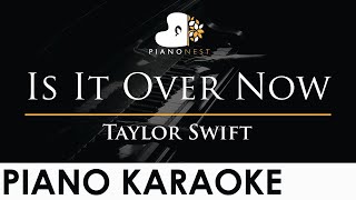 Taylor Swift  Is It Over Now  Piano Karaoke Instrumental Cover with Lyrics [upl. by Jeritah587]