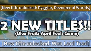 2 NEW TITLES Blox Fruits APRIL FOOLS UPDATE  ALL NEW TITLES [upl. by Reidid]