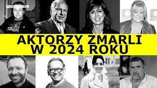 POLSCY AKTORZY KTÓRZY ZMARLI W 2024 [upl. by Lytsyrk849]