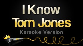 Tom Jones  I Know Karaoke Version [upl. by Eldred635]