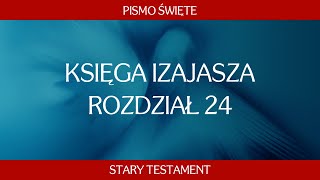 Księga Izajasza  Rozdział 24 [upl. by Akeret223]