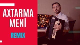 Axtarma Meni Remix  İntiqam Kazımov  Yeni Akkordeon da ifa [upl. by Simson]