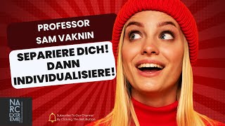 Separiere dich dann individualisiere Professor Sam Vaknin [upl. by Analah]