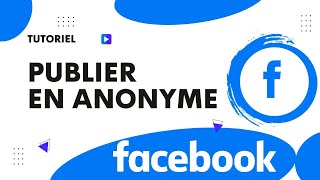 Comment publier en anonyme dans un groupe Facebook [upl. by Acirem875]