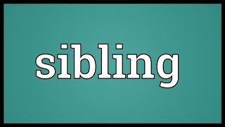 Sibling Meaning [upl. by Svetlana]