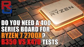 Do You Need A 400 Series Board for the Ryzen 2700X   B350 vs X470 Benchmarks amp Testing [upl. by Kerat]