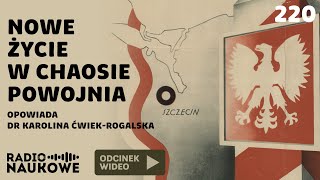 Ziemie Odzyskane – chaos nadzieje propaganda władzy  dr Karolina ĆwiekRogalska [upl. by Hyland134]