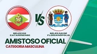 Seleção Catarinense x Seleção de Florianópolis  Amistoso Oficial [upl. by Jenkins152]