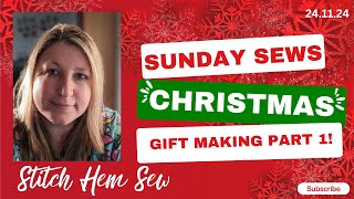 Sunday Sews  Christmas Gift Making  Part 1 24 11 24 [upl. by Seagraves772]