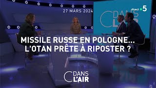 Missile russe en Pologne LOTAN prête à riposter  cdanslair 27032024 [upl. by Coletta]