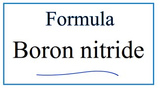 How to Write the Formula for Boron nitride [upl. by Hakim47]