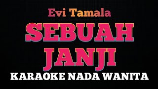 SEBUAH JANJI  Karaoke Nada Wanita  EVI TAMALA [upl. by Lundquist]