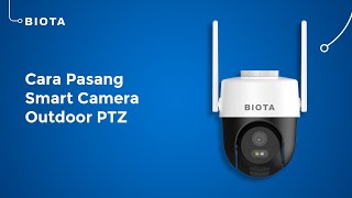 Cara Pasang BIOTA Smart Camera Outdoor PTZ [upl. by Shevlo685]