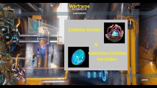 Warframe Embolos farmen amp Cabochon Embolos herstellen [upl. by Eneg]