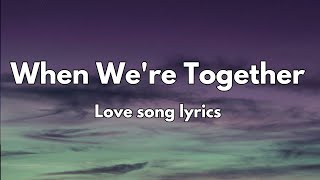 When Were Together 💕 Love Song Lyrics English Romantic song 🎵 [upl. by Los]