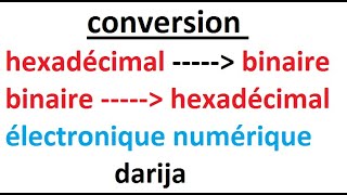 conversion hexadécimal  binaire et binaire  hexadécimal électronique numérique  darija [upl. by Trumaine]