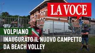 VOLPIANO Inaugurato il nuovo campetto da beach volley giornalelavoce lavoce beachvolley [upl. by Enyledam]