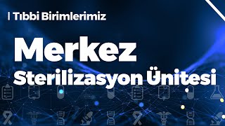 Tıbbi Birimlerimiz Merkez Sterilizasyon Ünitesi [upl. by Eiramyelhsa]