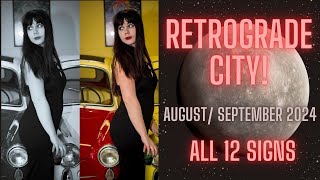 RETROGRADE CITY  AUGUST SEPTEMBER 2024 ALL 12 SIGNS [upl. by Ainit]