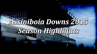 Assiniboia Downs Season Highlights 2015 [upl. by Nylahsoj]