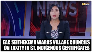 EAC SEITHEKEMA WARNS VILLAGE COUNCILS ON LAXITY IN ST INDIGENOUS CERTIFICATES [upl. by Naawaj]