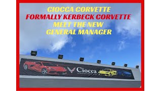 KERBECK CORVETTE NOW CIOCCA CORVETTE  MEET THE NEW GENERAL MANAGER [upl. by Apostles371]