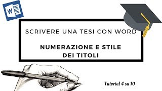 Tesi 4su10 Scrivere una tesi con Word  Numerazione e stile dei Titoli [upl. by Lukash33]